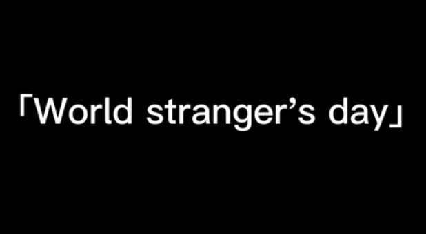 World stranger's Day is also my birthday！